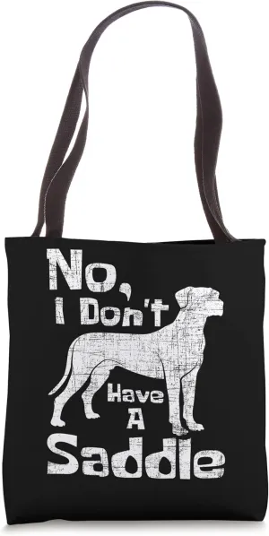 I Don't Have A Saddle - Great Dane Dog Lover Pet Owner Tote Bag