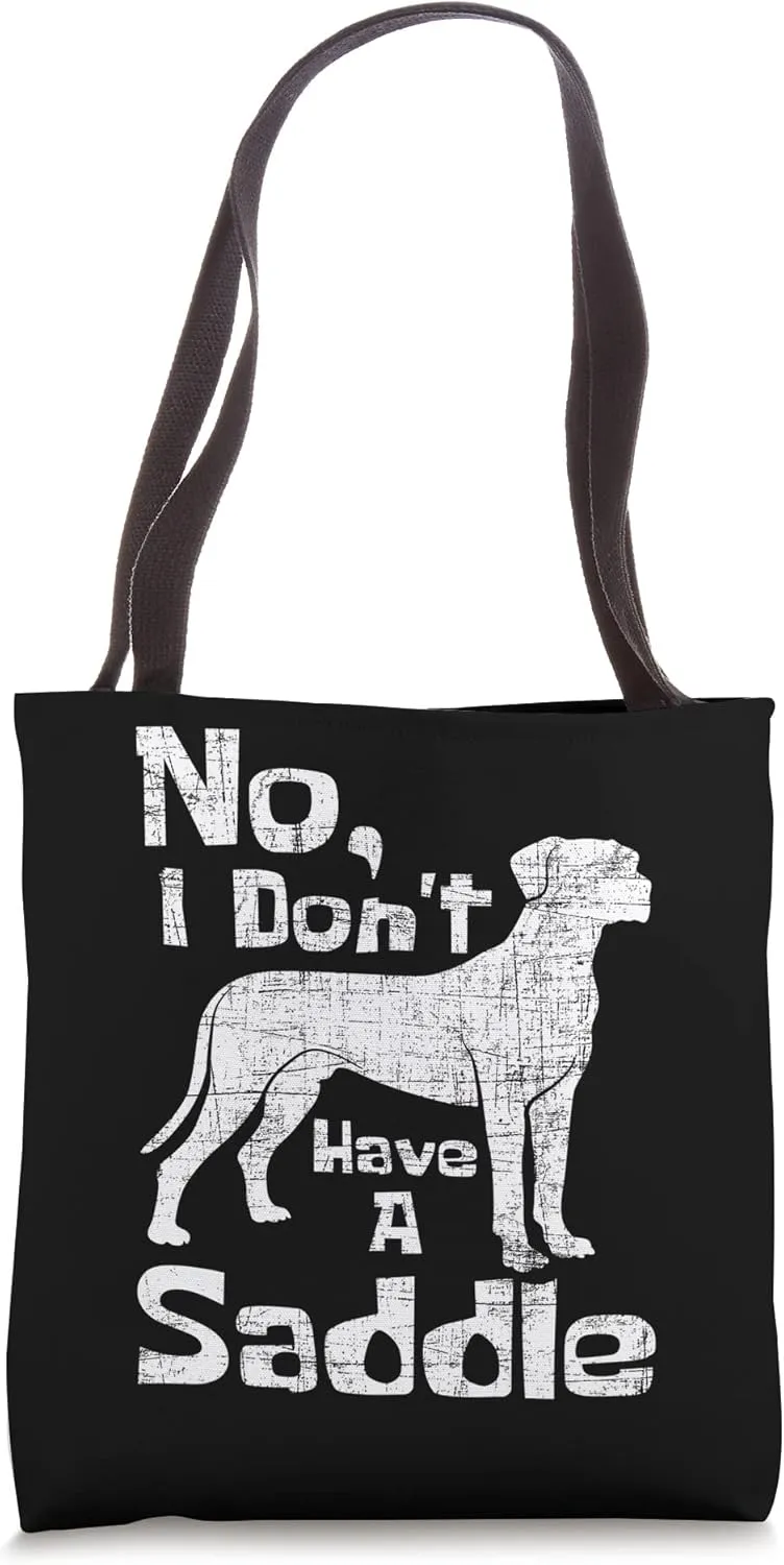 I Don't Have A Saddle - Great Dane Dog Lover Pet Owner Tote Bag