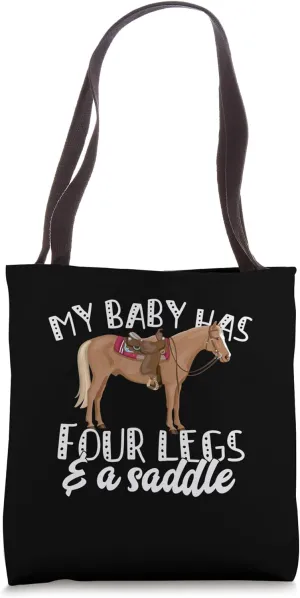 My Baby has Four Legs for Equestarians and Horse Lovers Tote Bag