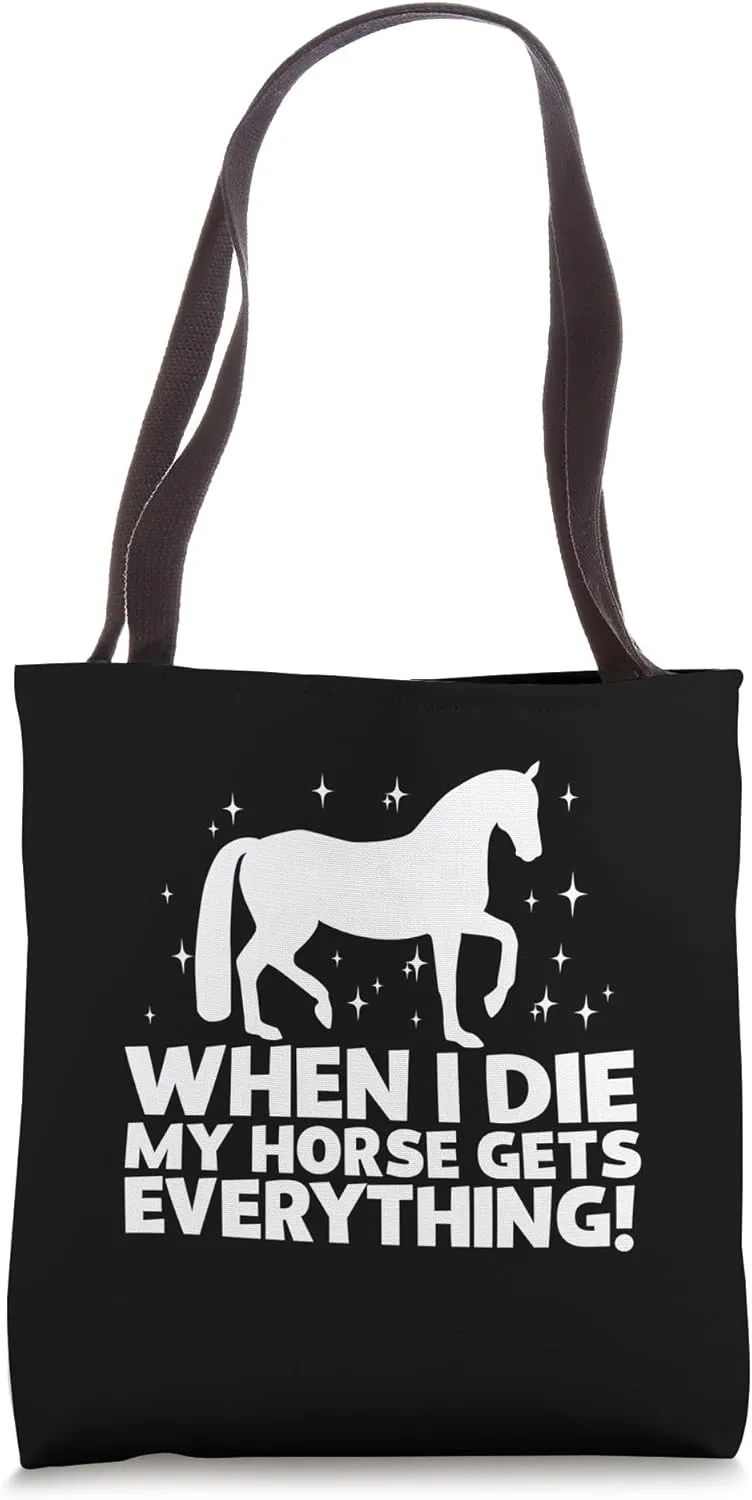 My Horse Gets Everything for Equestarians and Horse Lovers Tote Bag